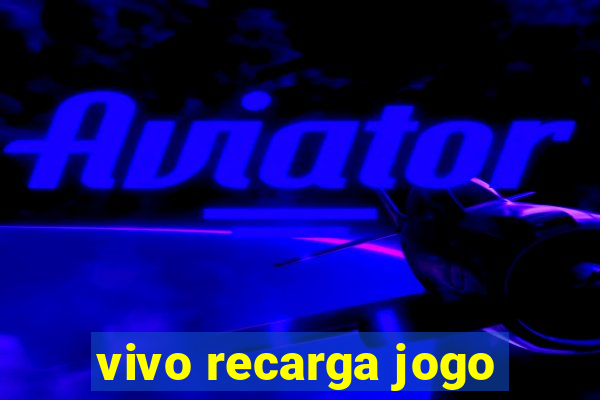 vivo recarga jogo